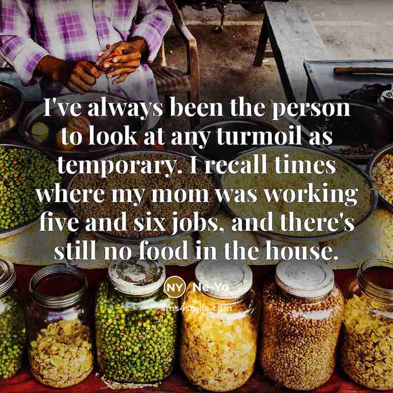 “I've always been the person to look at any turmoil…” quote by Ne-Yo