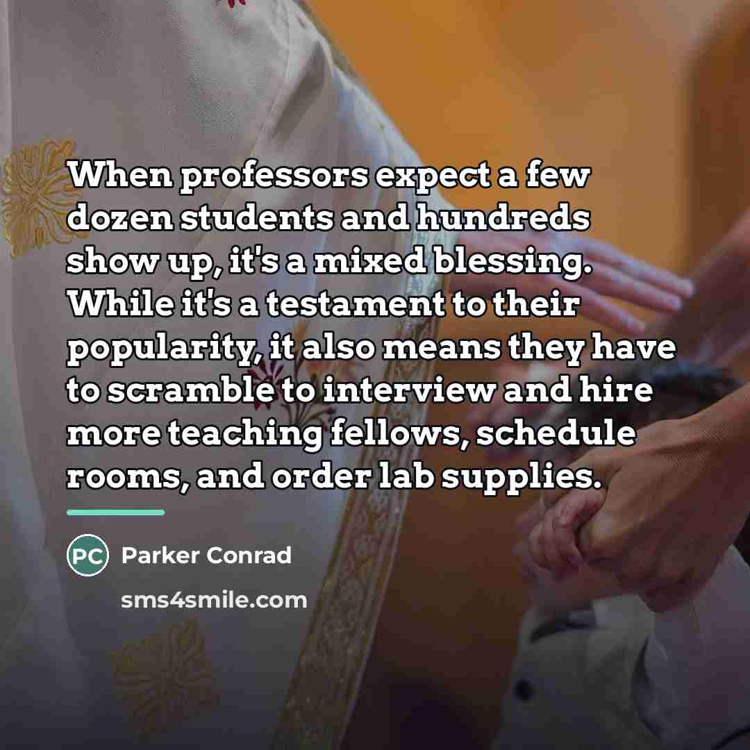 “When professors expect a few dozen students and hundreds show…” quote by Parker Conrad