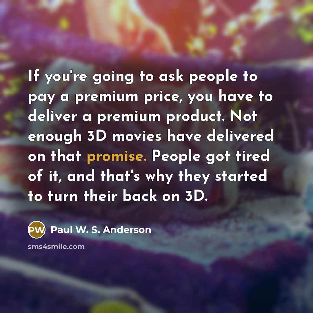 “If you're going to ask people to pay a premium…” quote by Paul W. S. Anderson