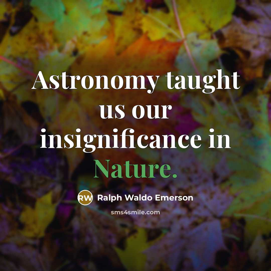 “Astronomy taught us our insignificance in Nature.…” quote by Ralph Waldo Emerson