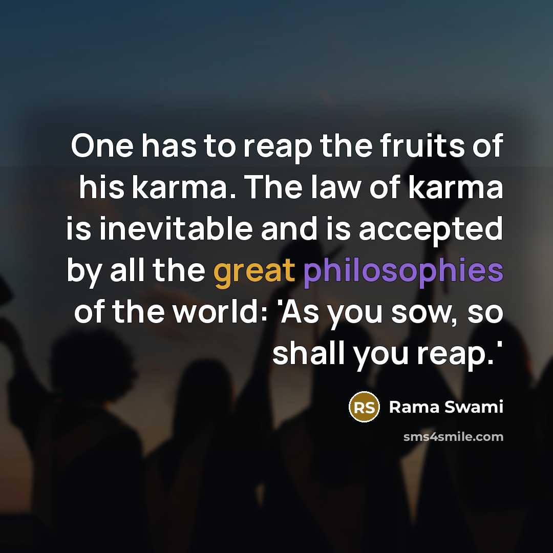 “One has to reap the fruits of his karma. The…” quote by Rama Swami