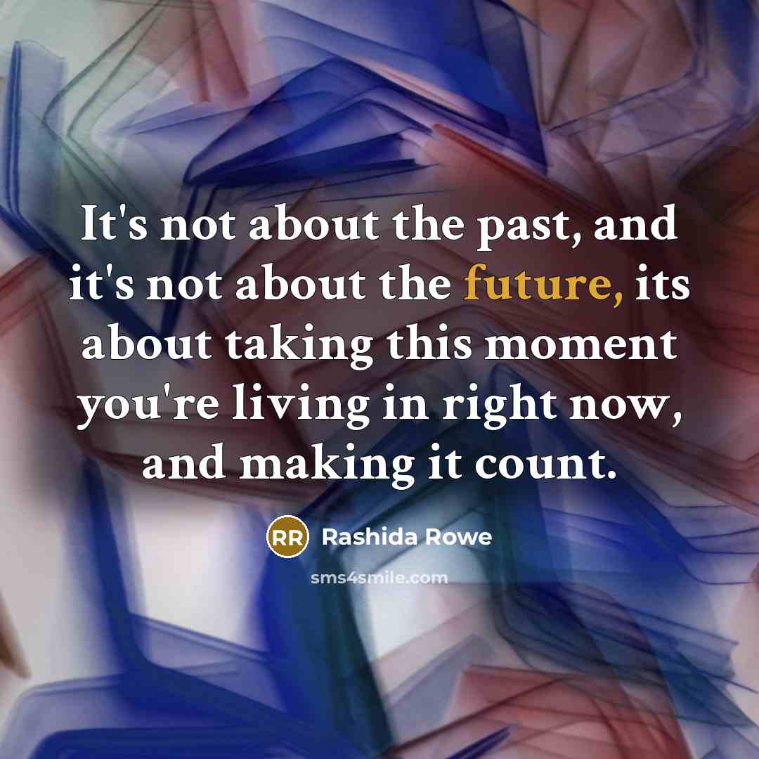 “It's not about the past, and it's not about the…” quote by Rashida Rowe