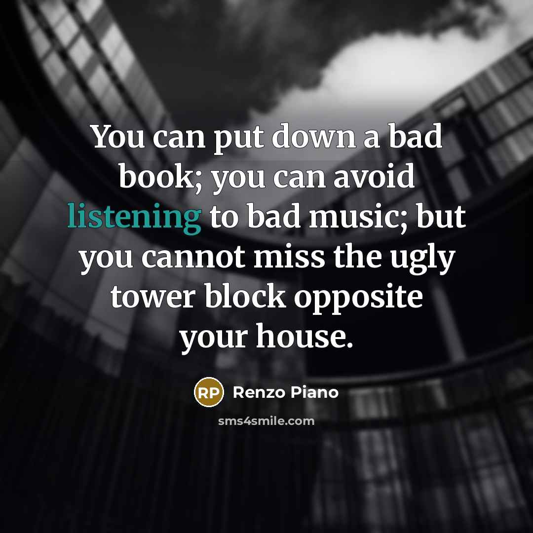 “You can put down a bad book; you can avoid…” quote by Renzo Piano