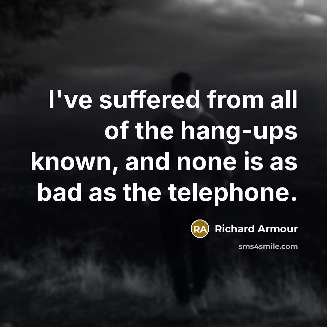“I've suffered from all of the hang-ups known, and none…” quote by Richard Armour