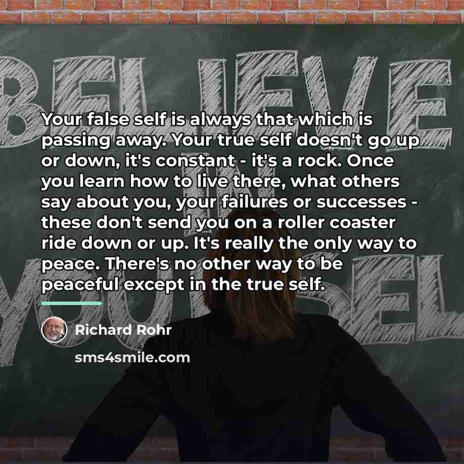 “Your false self is always that which is passing away.…” quote by Richard Rohr