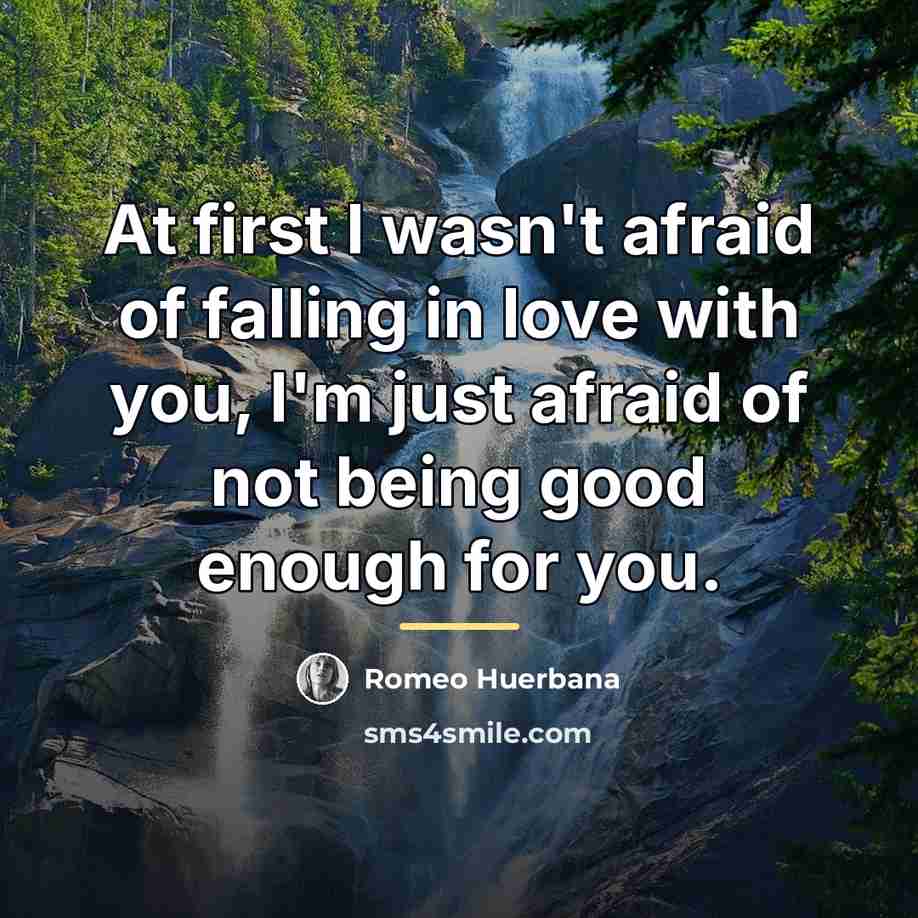 “At first I wasn't afraid of falling in love with…” quote by Romeo Huerbana