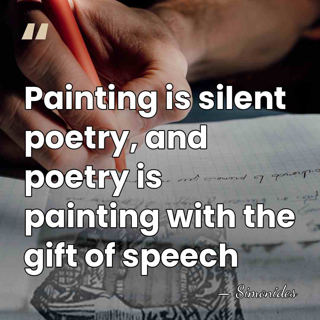 Painting is silent poetry, and poetry is painting with the gift of&hellip; - Simonides