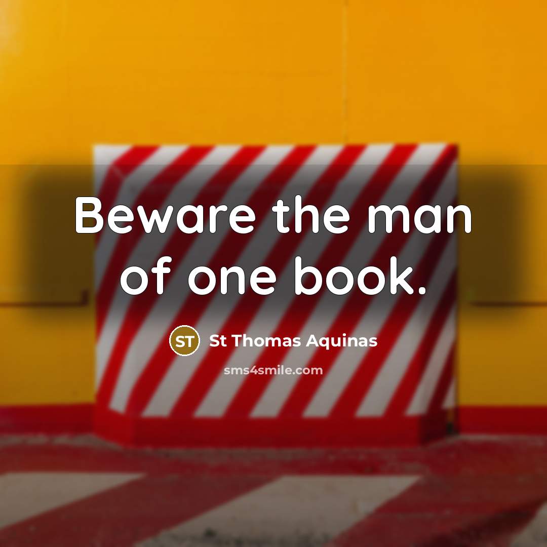 “Beware the man of one book.…” quote by St Thomas Aquinas