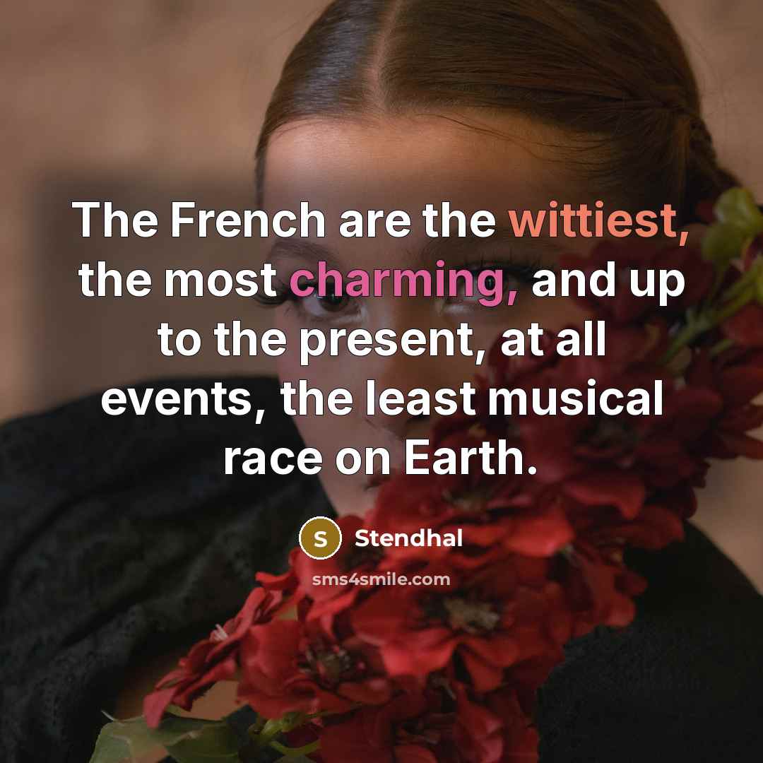 “The French are the wittiest, the most charming, and up…” quote by Stendhal
