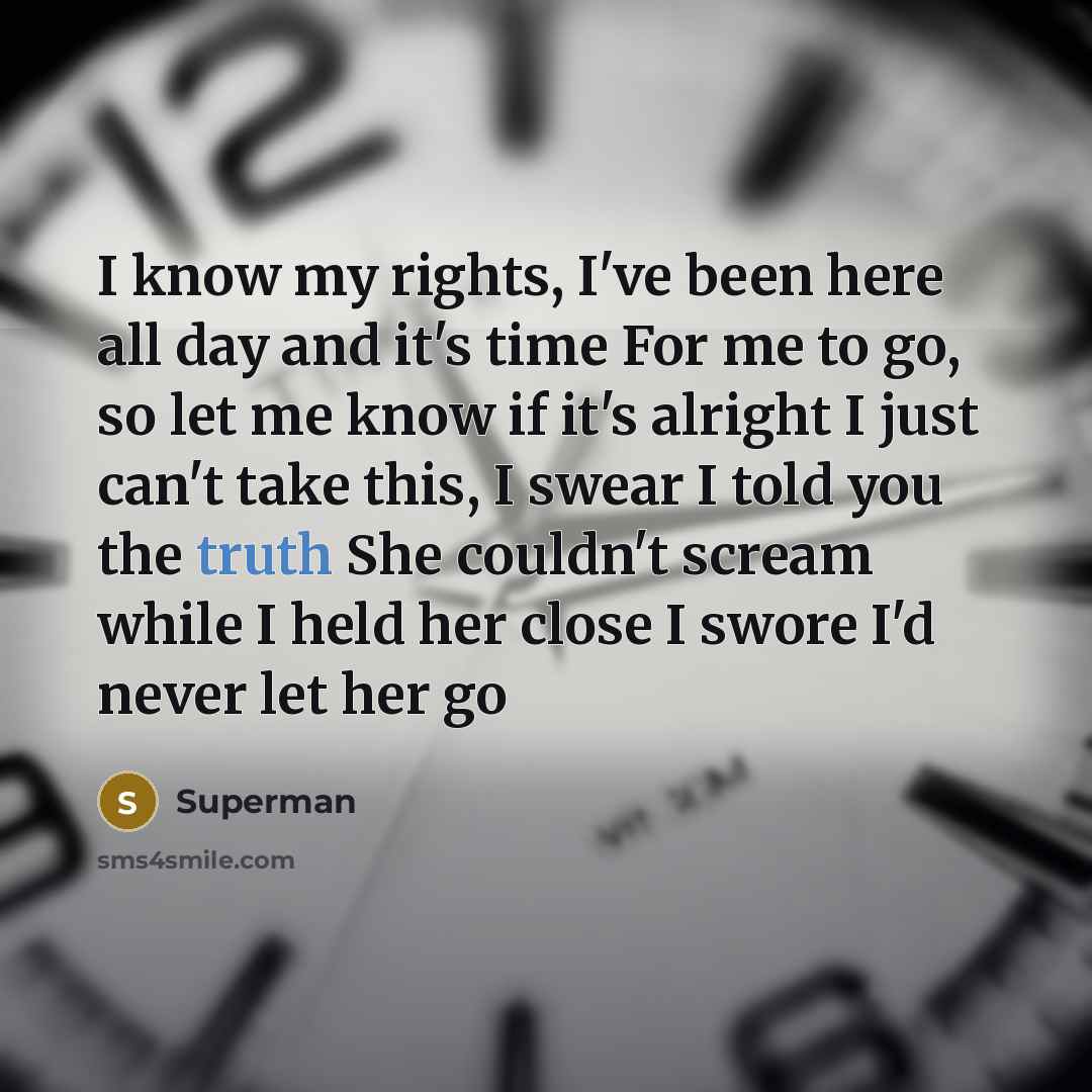 “I know my rights, I've been here all day and…” quote by Superman