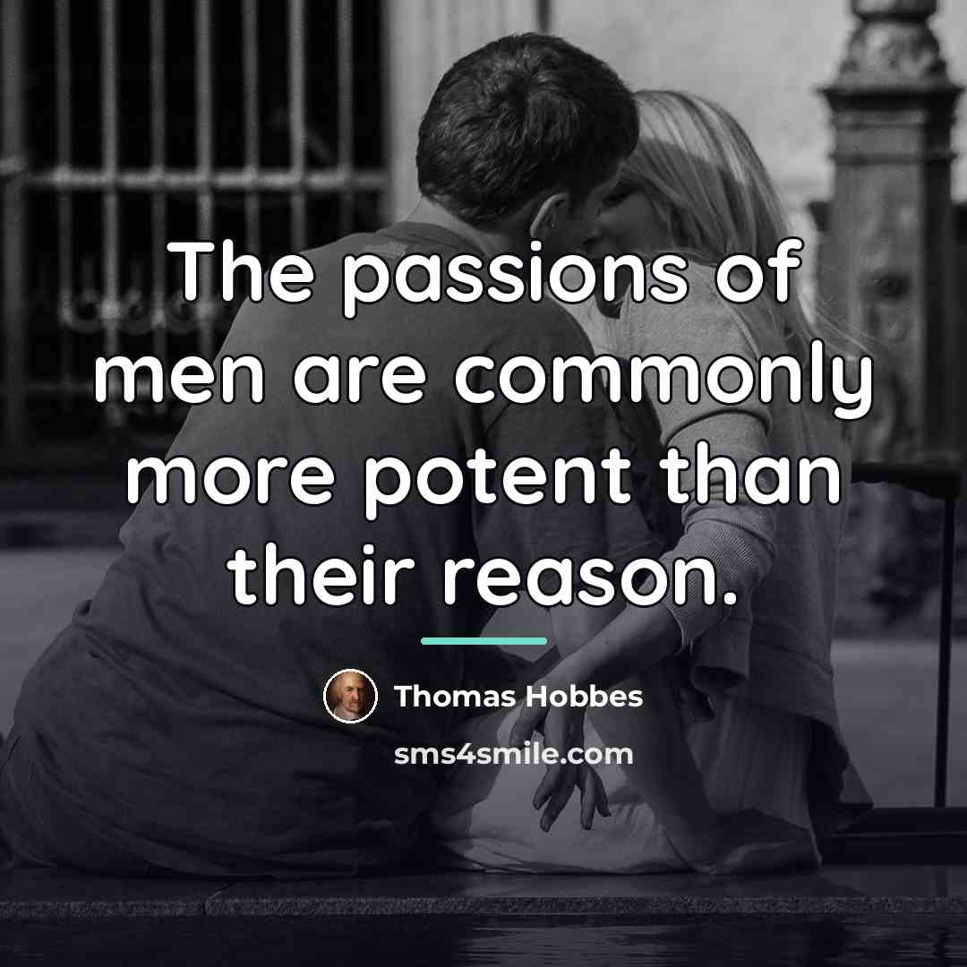 “The passions of men are commonly more potent than their…” quote by Thomas Hobbes