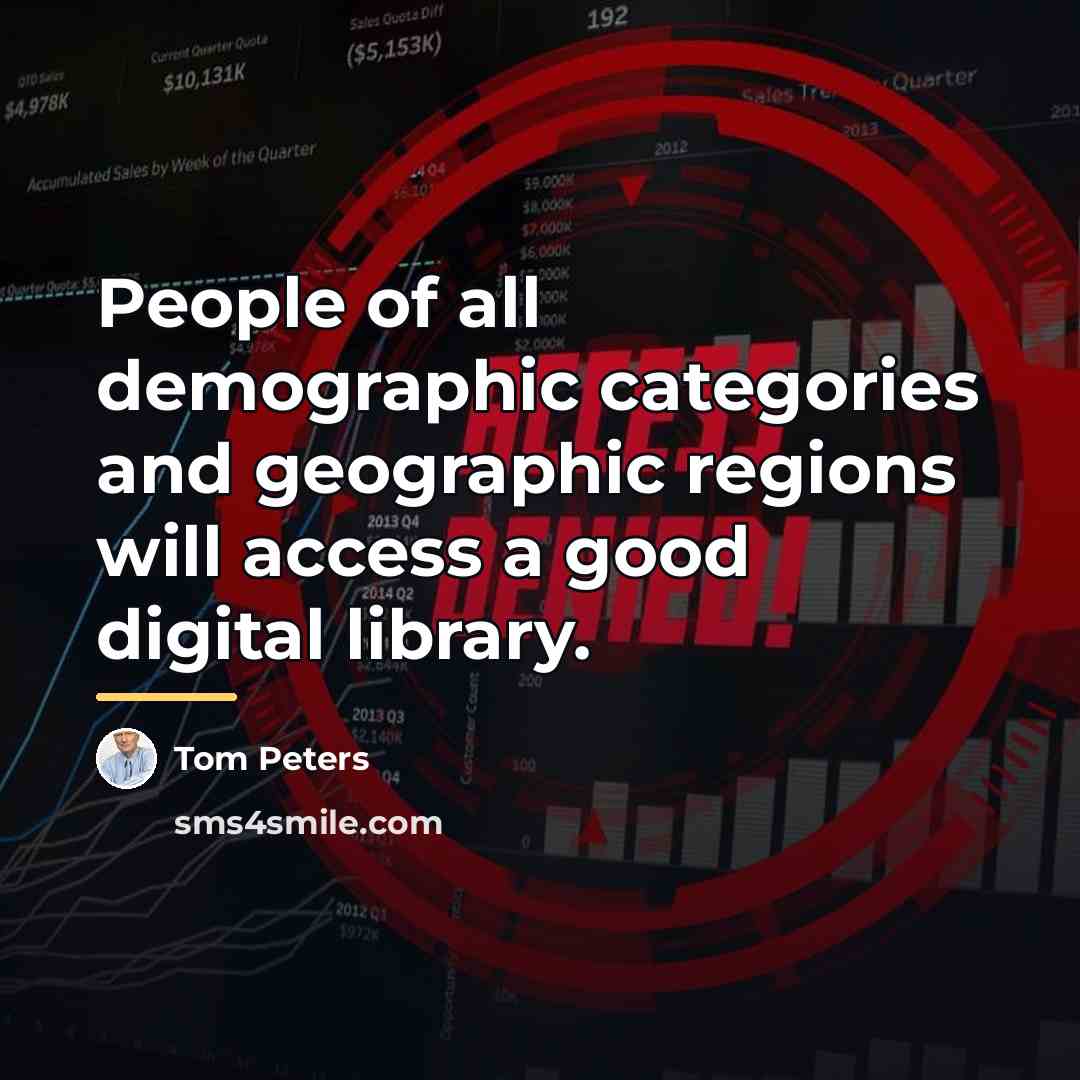 “People of all demographic categories and geographic regions will access…” quote by Tom Peters