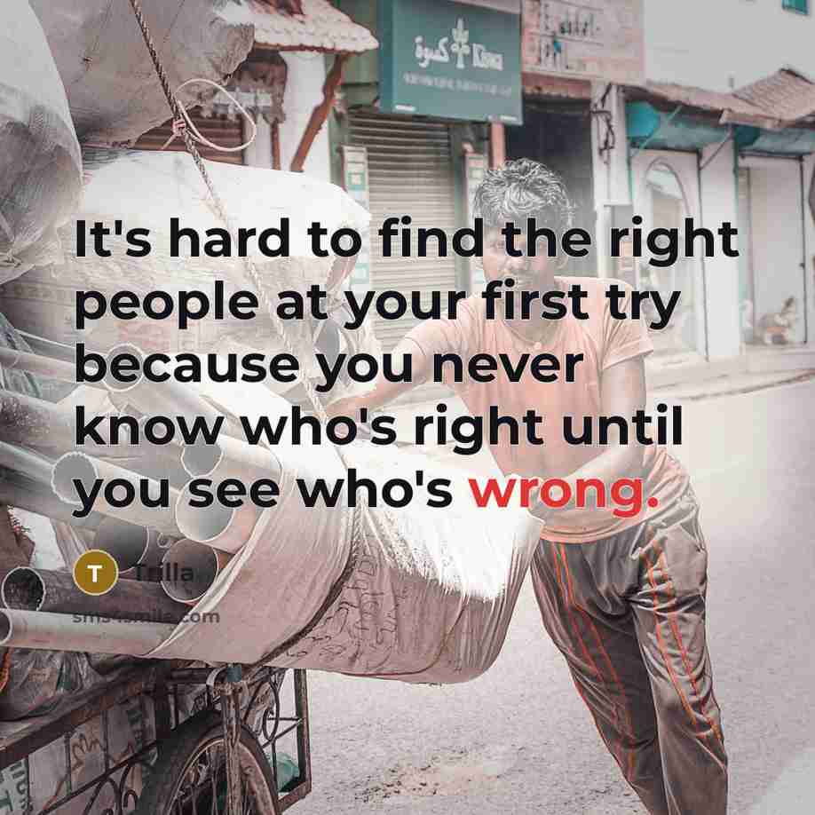 “It's hard to find the right people at your first…” quote by Trilla