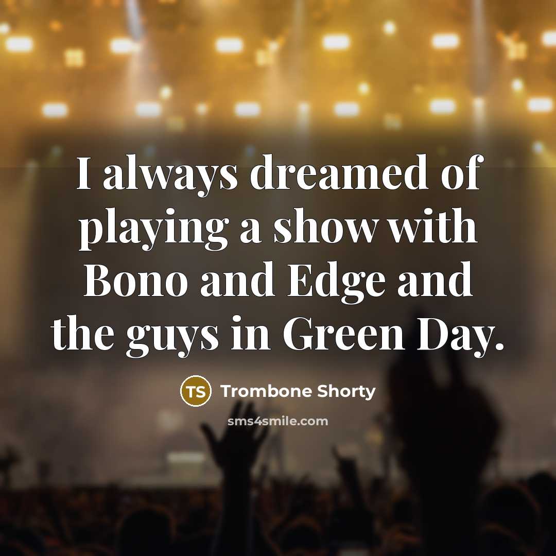 “I always dreamed of playing a show with Bono and…” quote by Trombone Shorty
