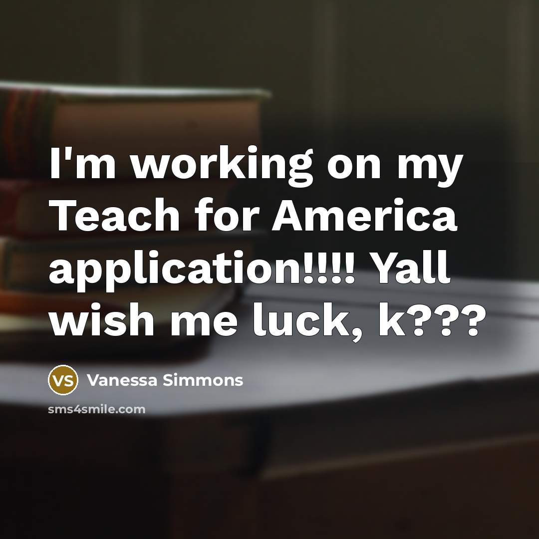 “I'm working on my Teach for America application!!!! Yall wish…” quote by Vanessa Simmons