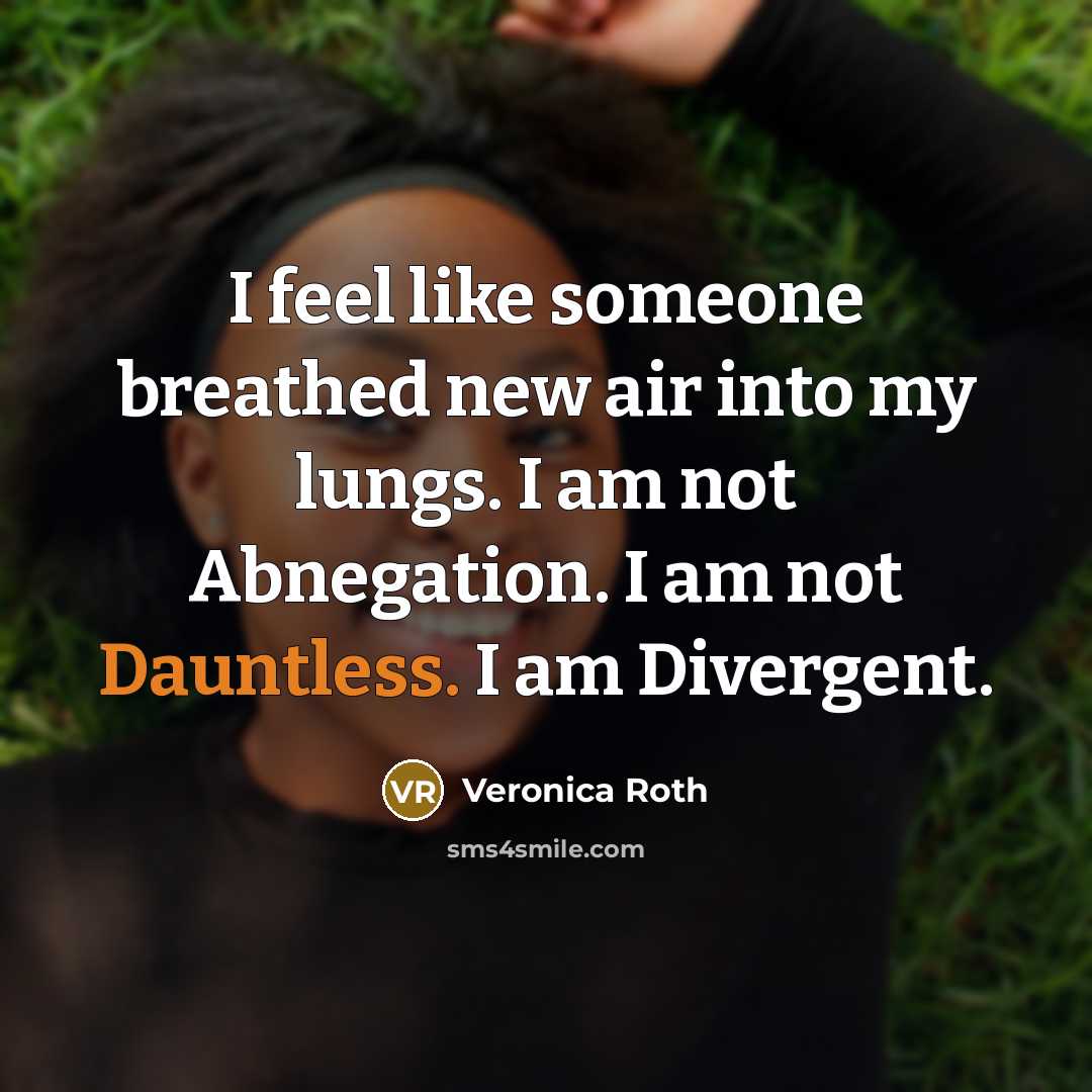 “I feel like someone breathed new air into my lungs.…” quote by Veronica Roth