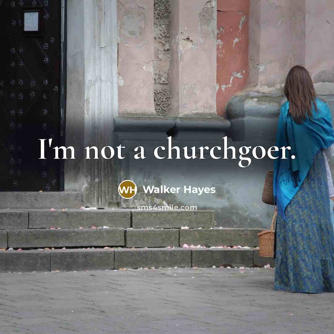 “I'm not a churchgoer.” quote by Walker Hayes