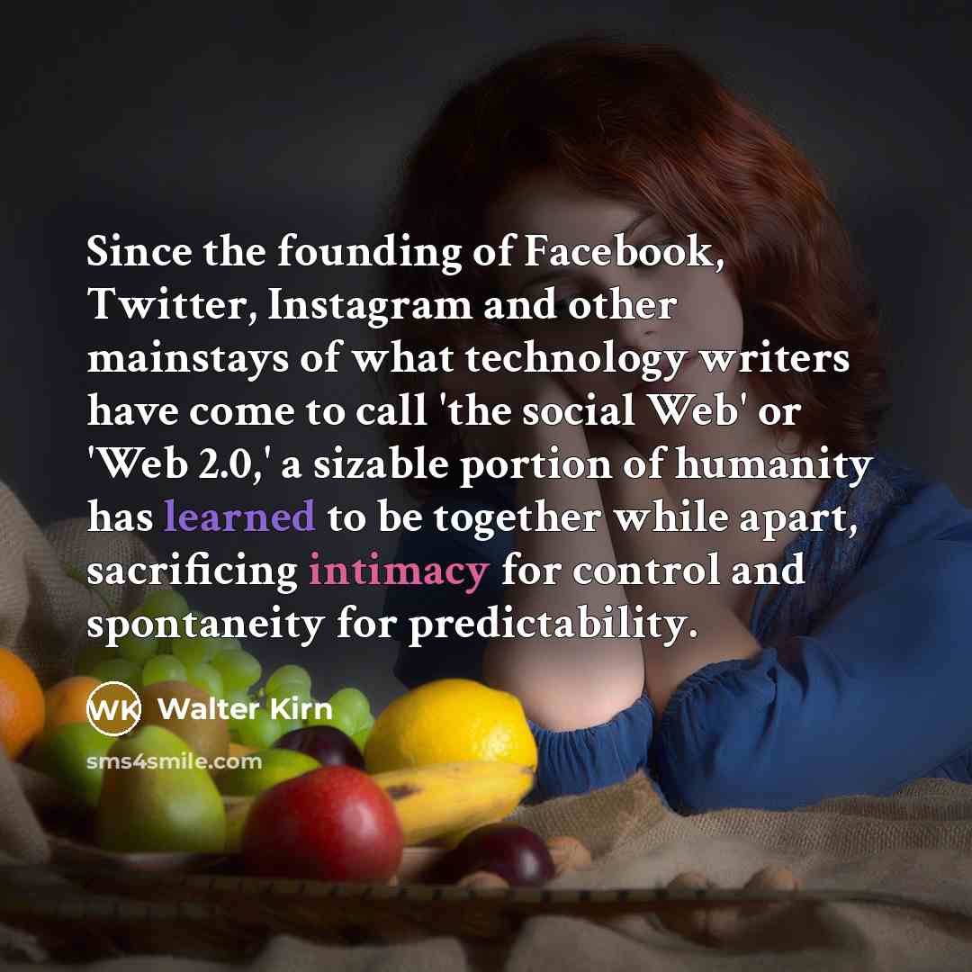 “Since the founding of Facebook, Twitter, Instagram and other mainstays…” quote by Walter Kirn