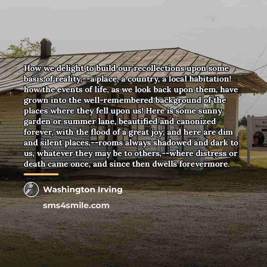 “How we delight to build our recollections upon some basis…” quote by Washington Irving