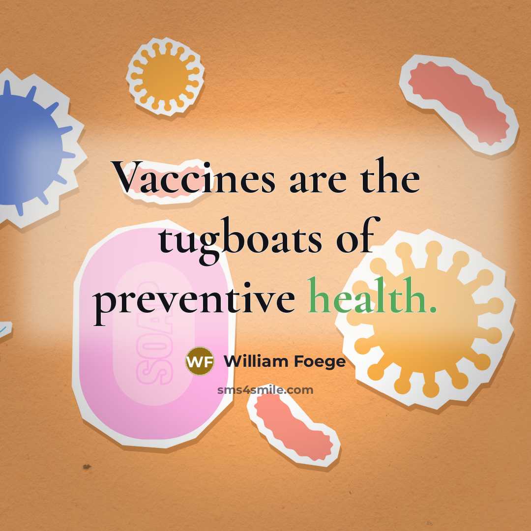 “Vaccines are the tugboats of preventive health.…” quote by William Foege