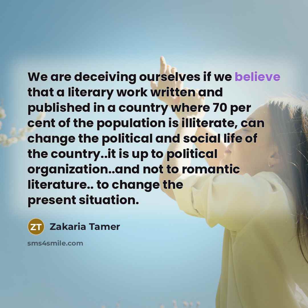 “We are deceiving ourselves if we believe that a literary…” quote by Zakaria Tamer
