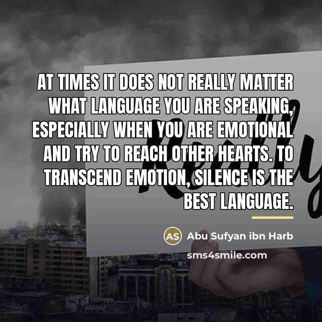 “At times it does not really matter what language you…” quote by Abu Sufyan ibn Harb