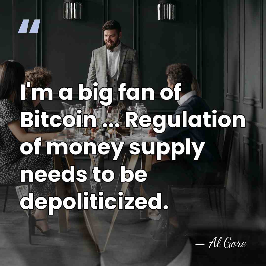 I'm a big fan of Bitcoin ... Regulation of money supply needs&hellip; - Al Gore