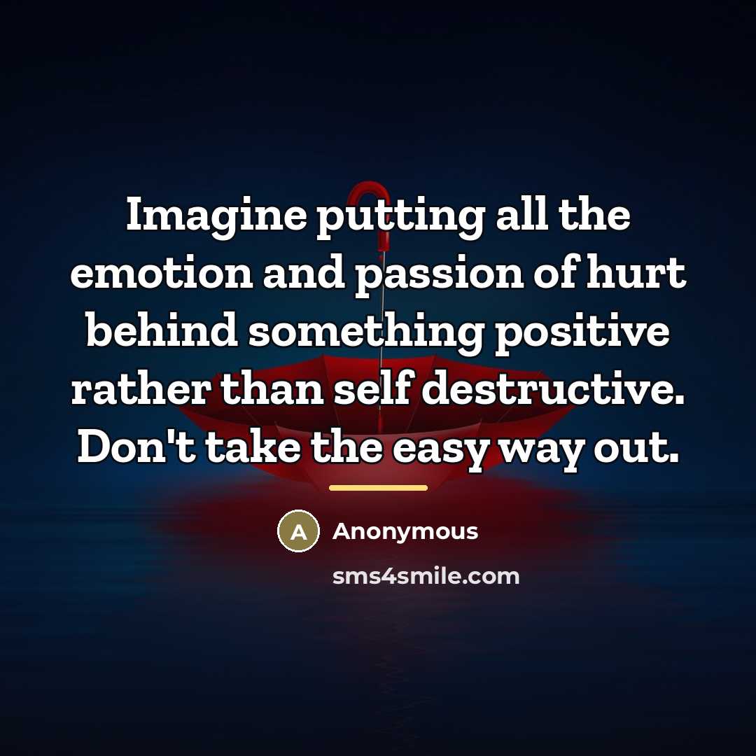 “Imagine putting all the emotion and passion of hurt behind…” quote by Anonymous