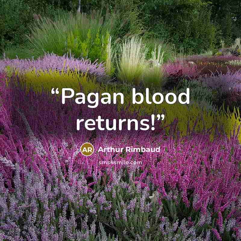 “Pagan blood returns!” quote by Arthur Rimbaud