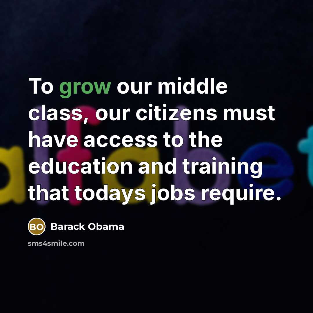 “To grow our middle class, our citizens must have access…” quote by Barack Obama