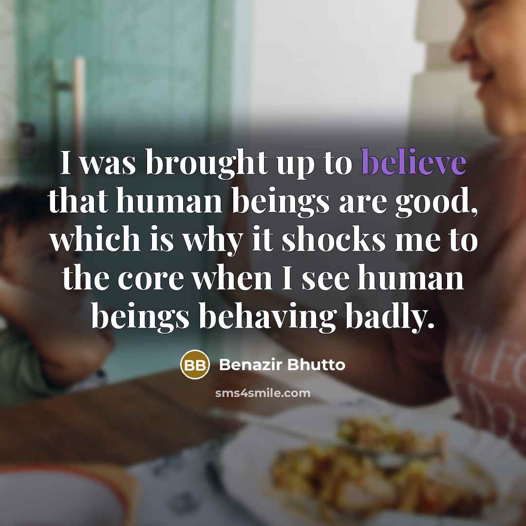 “I was brought up to believe that human beings are…” quote by Benazir Bhutto