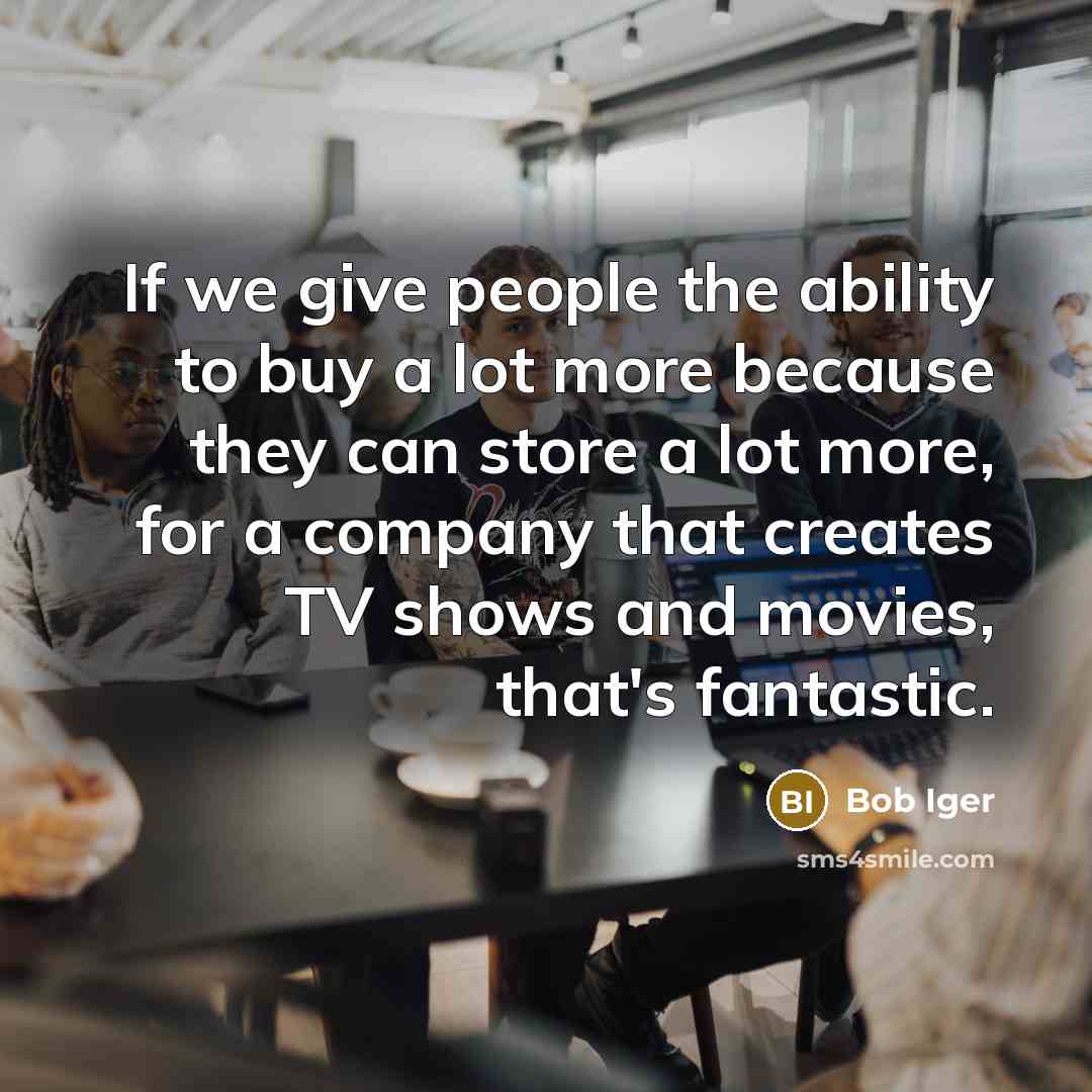 “If we give people the ability to buy a lot…” quote by Bob Iger
