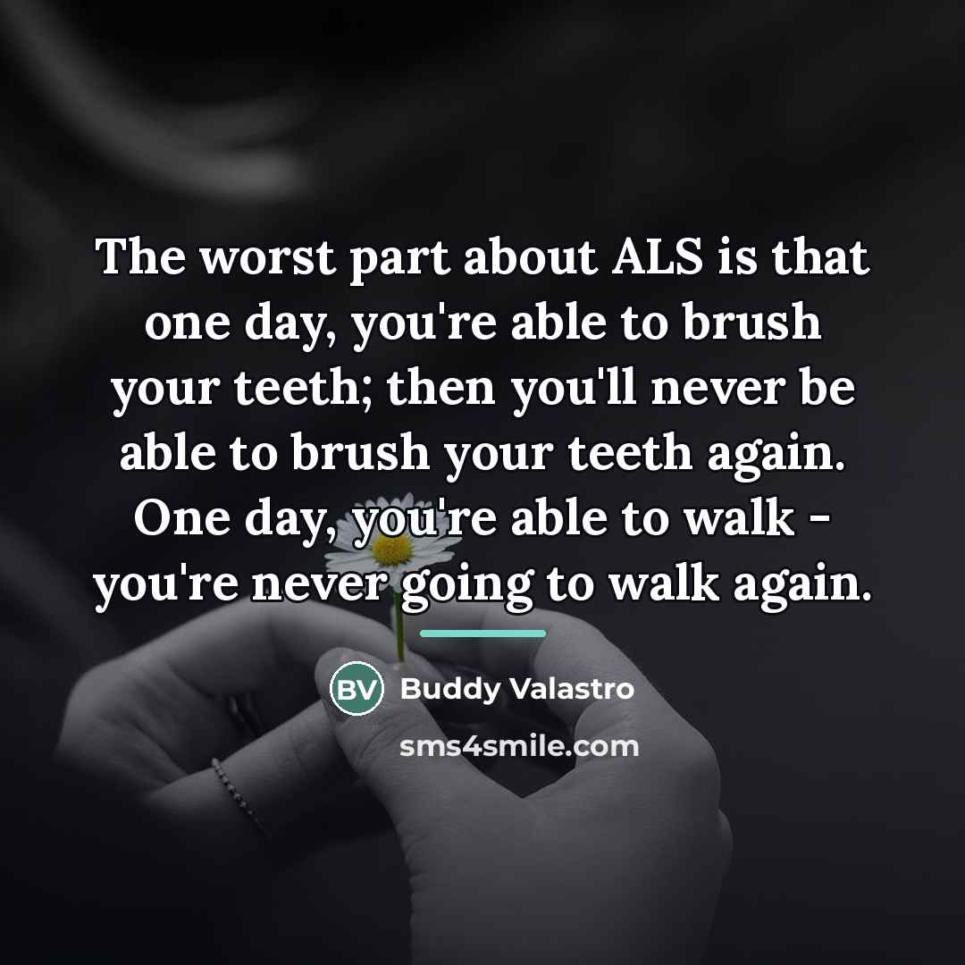“The worst part about ALS is that one day, you're…” quote by Buddy Valastro