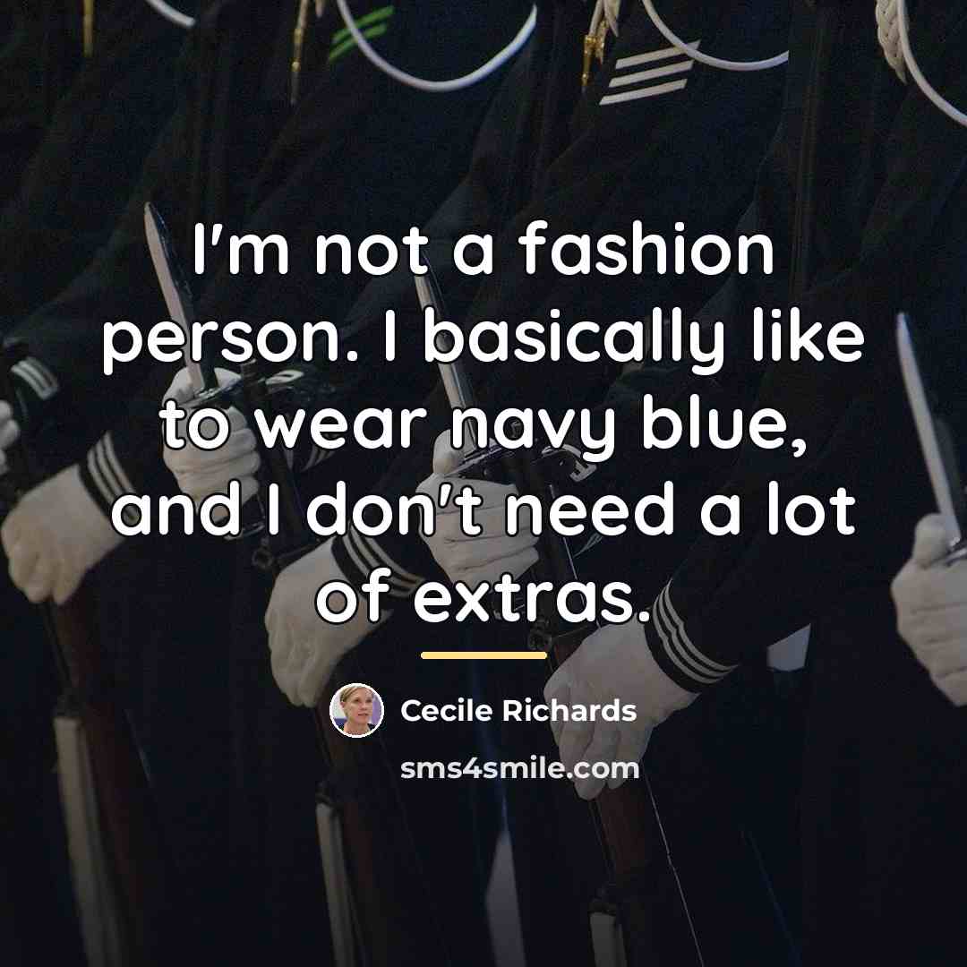 “I'm not a fashion person. I basically like to wear…” quote by Cecile Richards
