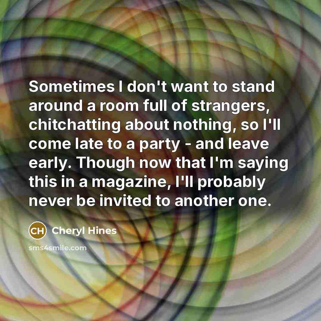 “Sometimes I don't want to stand around a room full…” quote by Cheryl Hines