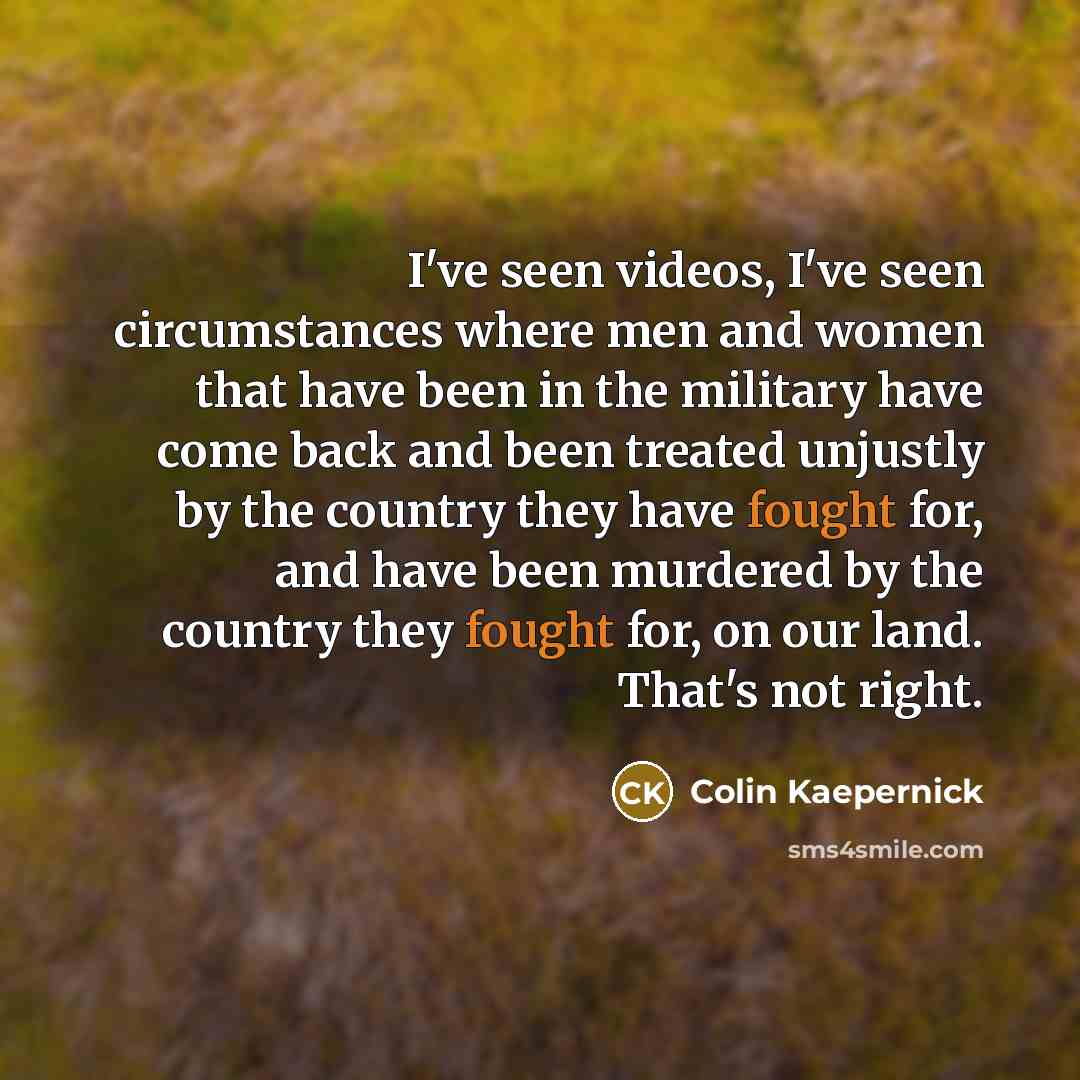 “I've seen videos, I've seen circumstances where men and women…” quote by Colin Kaepernick