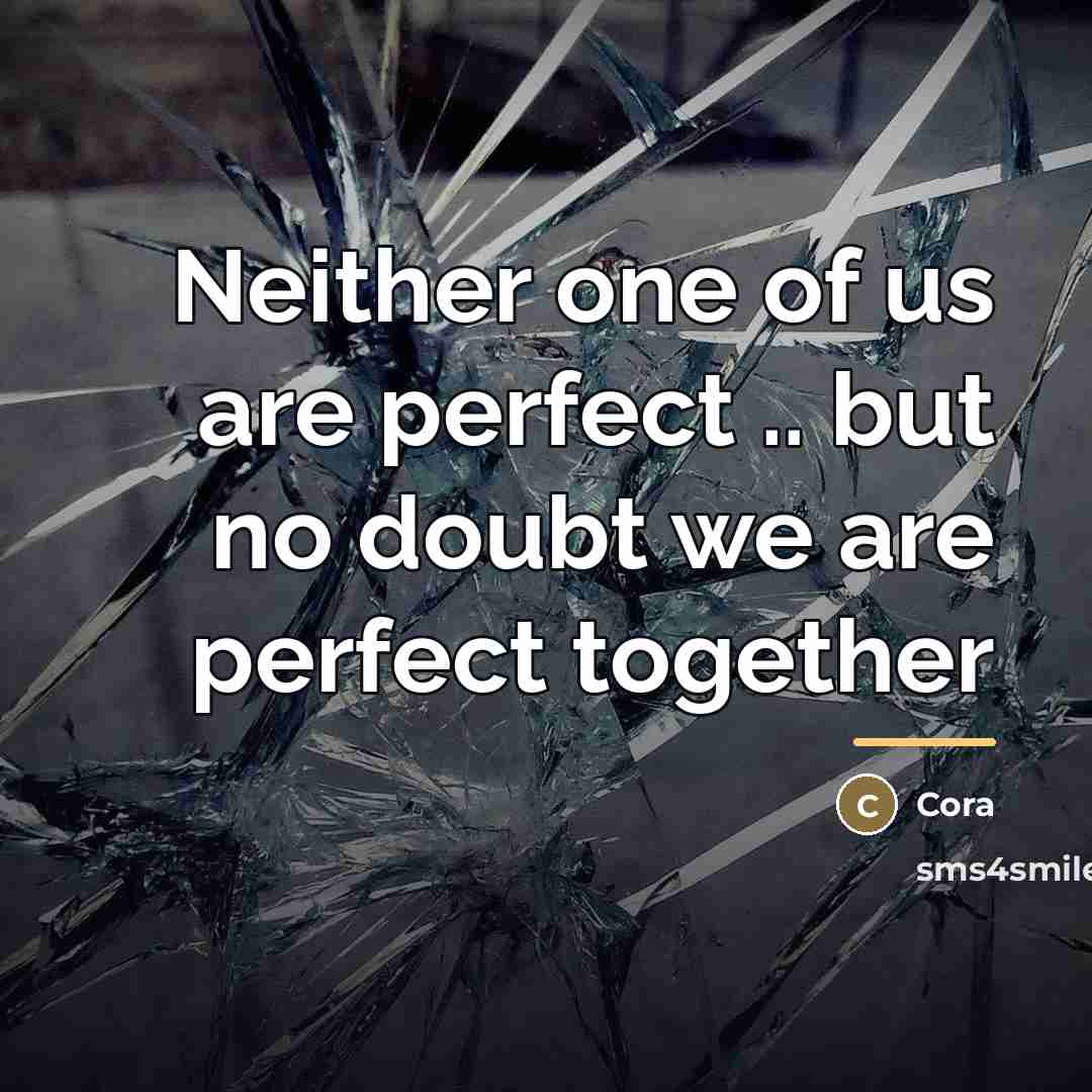 “Neither one of us are perfect .. but no doubt…” quote by Cora