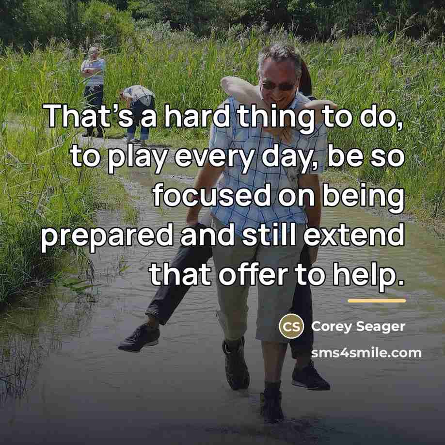 “That's a hard thing to do, to play every day,…” quote by Corey Seager