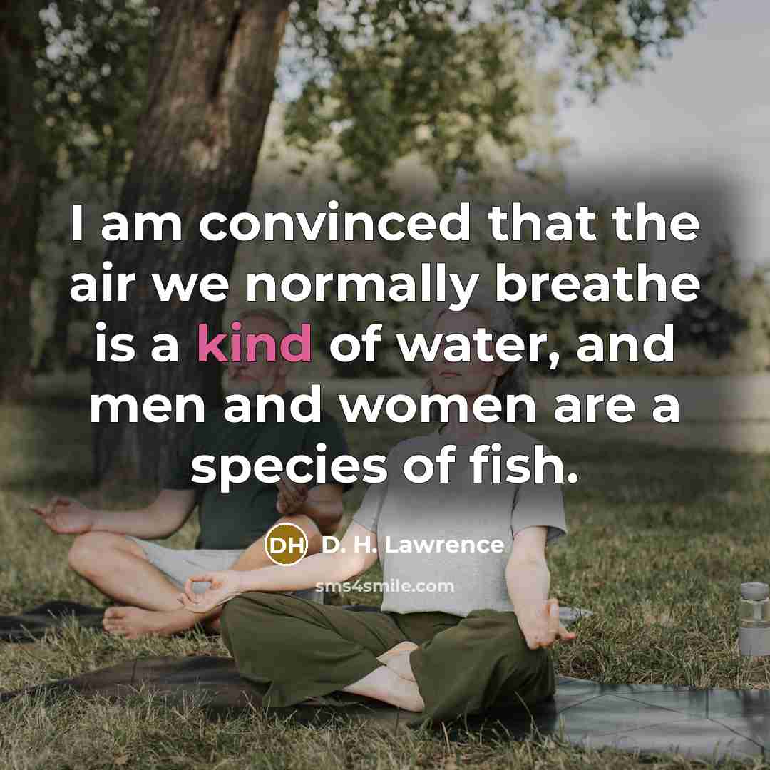 “I am convinced that the air we normally breathe is…” quote by D. H. Lawrence
