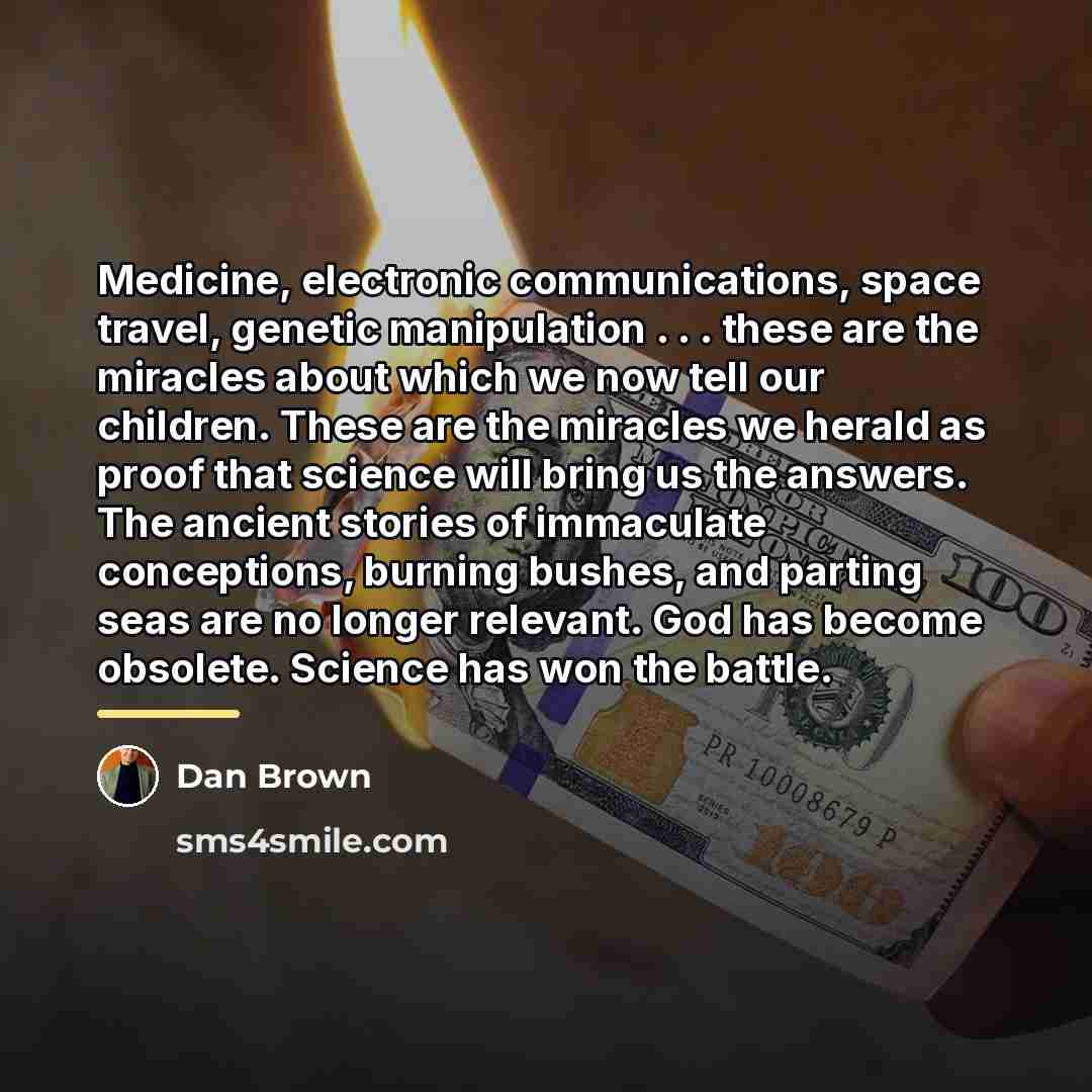 “Medicine, electronic communications, space travel, genetic manipulation . . .…” quote by Dan Brown
