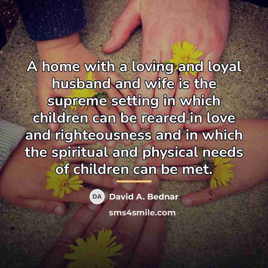 “A home with a loving and loyal husband and wife…” quote by David A. Bednar
