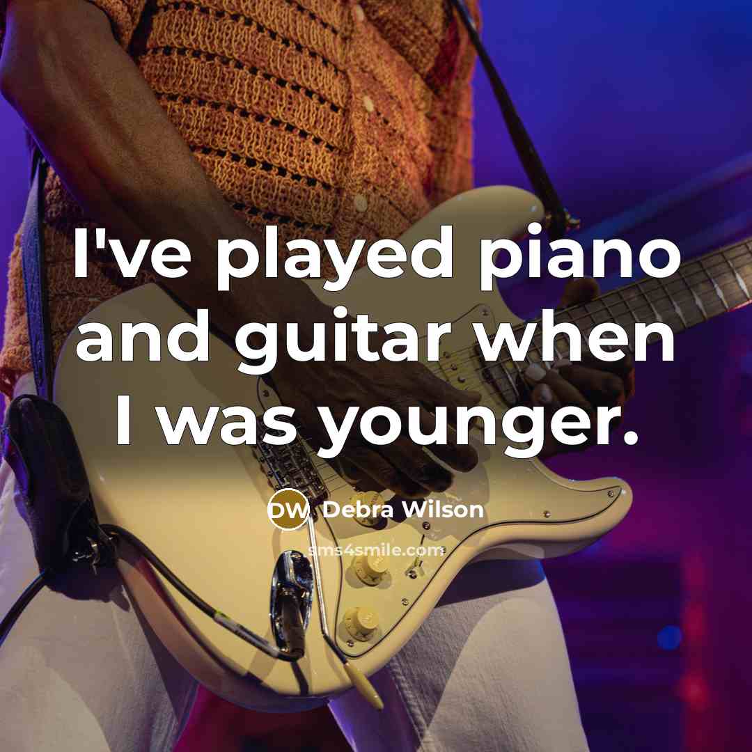 “I've played piano and guitar when I was younger.…” quote by Debra Wilson