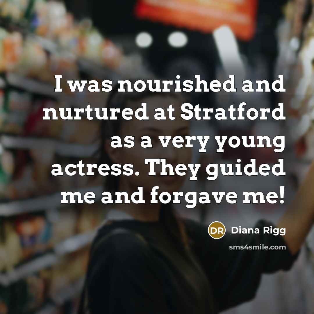 “I was nourished and nurtured at Stratford as a very…” quote by Diana Rigg