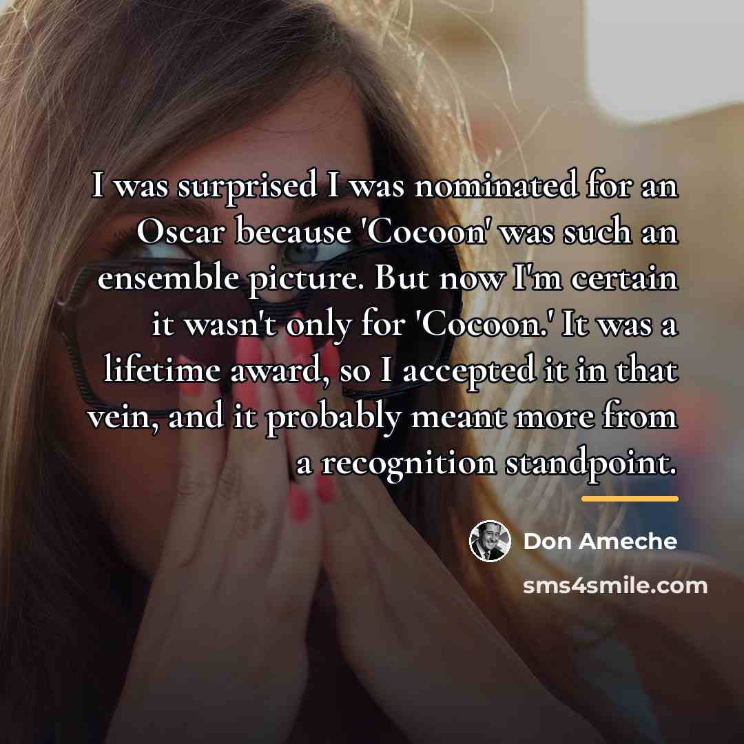 “I was surprised I was nominated for an Oscar because…” quote by Don Ameche
