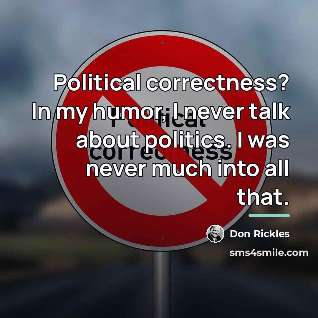 “Political correctness? In my humor, I never talk about politics.…” quote by Don Rickles