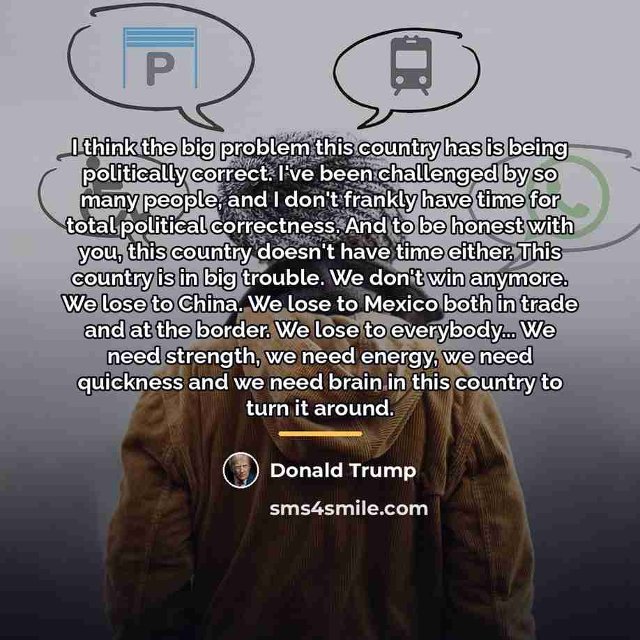 “I think the big problem this country has is being…” quote by Donald Trump