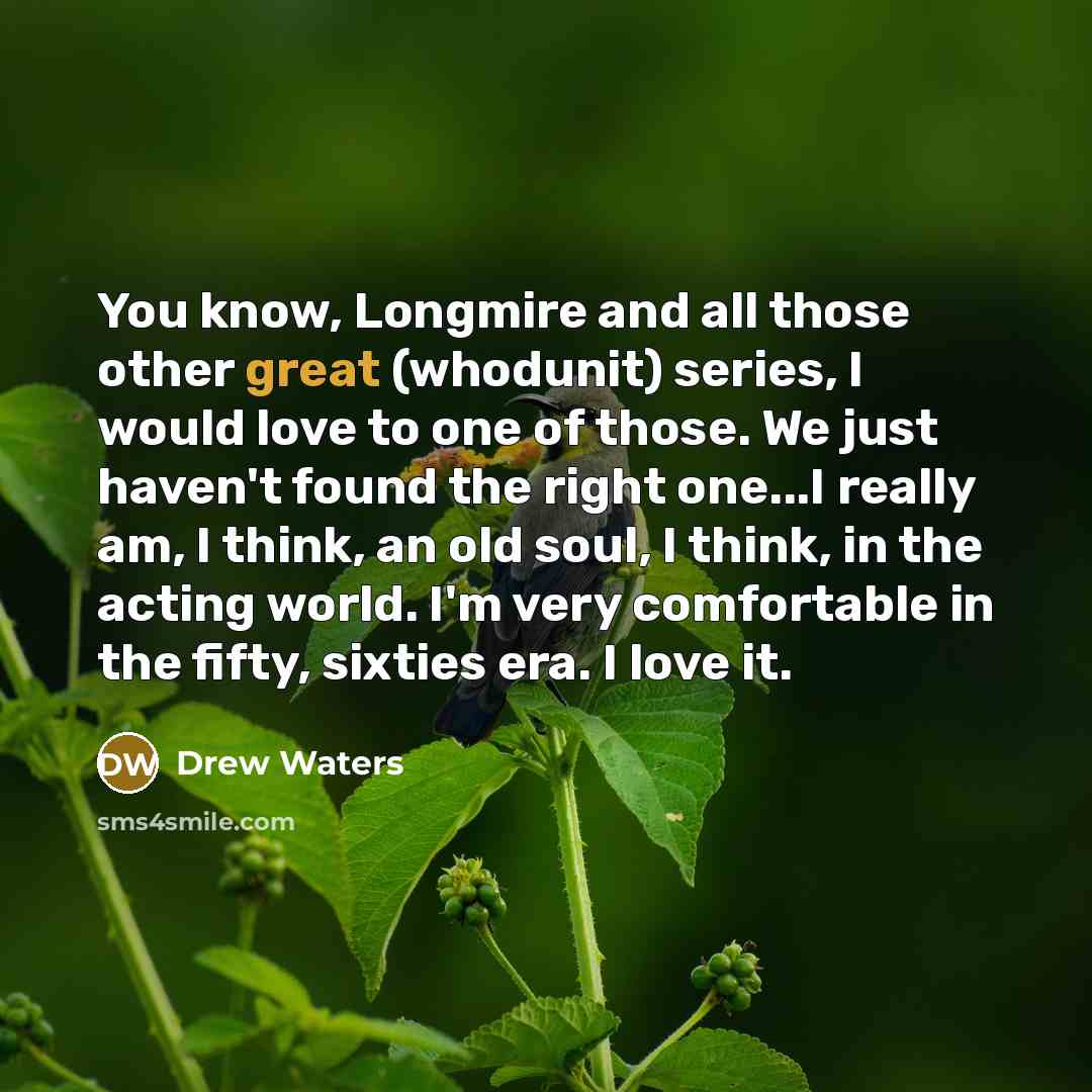 “You know, Longmire and all those other great (whodunit) series,…” quote by Drew Waters