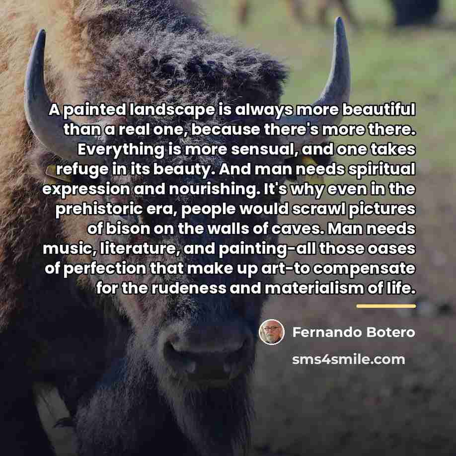 “A painted landscape is always more beautiful than a real…” quote by Fernando Botero
