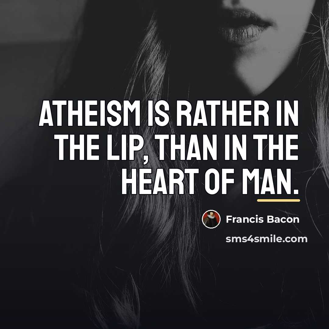 “Atheism is rather in the lip, than in the heart…” quote by Francis Bacon