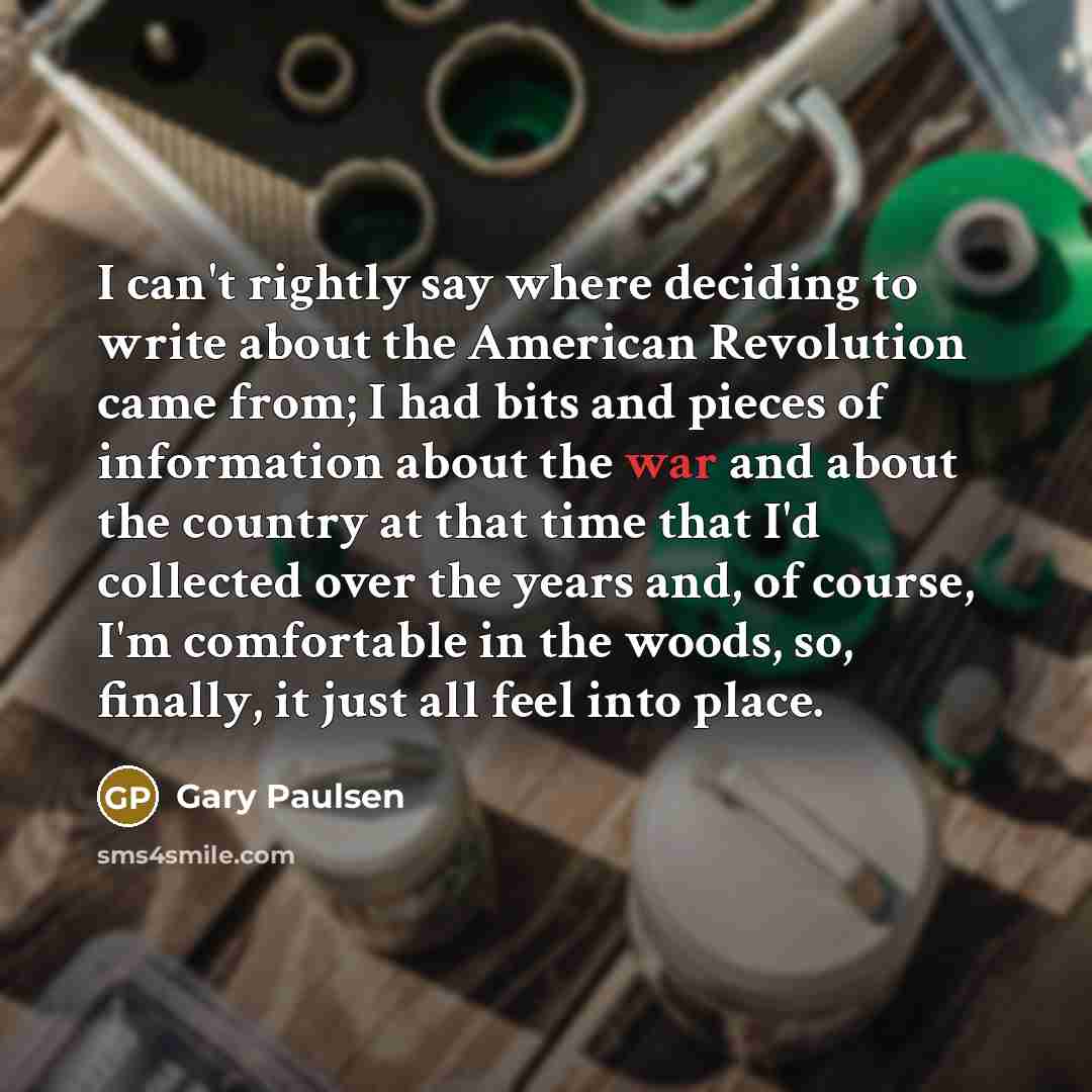 “I can't rightly say where deciding to write about the…” quote by Gary Paulsen